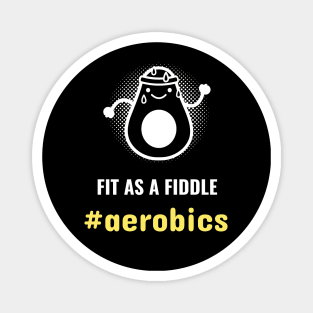 Fit as a fiddle Aerobics Unisex Magnet